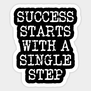 Success Starts With A Single Step Sticker